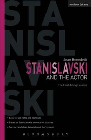 Buy Stanislavski And The Actor : The Final Acting Lessons, 1935-38