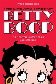 Buy The Life And Times Of Betty Boop : The 100-Year History Of An Animated Icon