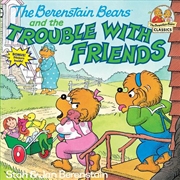 Buy The Berenstain Bears And The Trouble With Friends