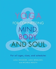 Buy Yoga For Connecting Mind, Body, And Soul : For All Ages, Sizes, And Schedules