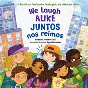 Buy We Laugh Alike / Juntos Nos Reimos, Juntos Nos Reimos : A Story That'S Part Spanish, Part English, A