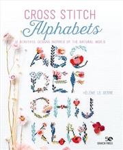 Buy Cross Stitch Alphabets : 14 Beautiful Designs Inspired by the Natural World