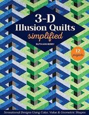 Buy 3-D Illusion Quilts Simplified : Sensational Designs Using Color, Value & Geometric Shapes; 12 Proje