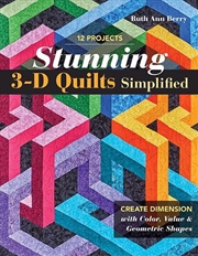 Buy Stunning 3-D Quilts Simplified : Create Dimension with Color, Value & Geometric Shapes