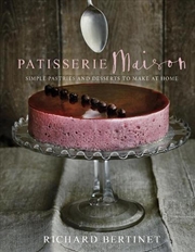 Buy Patisserie Maison : The Step-By-Step Guide To Simple Sweet Pastries For The Home Baker