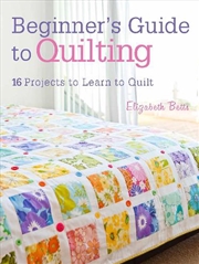 Buy Beginner'S Guide To Quilting : 16 Projects To Learn To Quilt