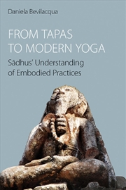 Buy From Tapas To Modern Yoga : Sadhus' Understanding Of Embodied Practices