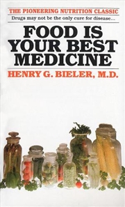 Buy Food Is Your Best Medicine : The Pioneering Nutrition Classic