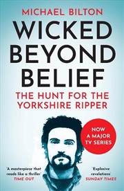 Buy Wicked Beyond Belief : The Hunt For The Yorkshire Ripper