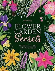 Buy Flower Garden Secrets : The Hidden Wonders Of The World Of Flowers Revealed