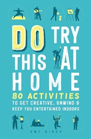 Buy Do Try This At Home : 80 Activities To Get Creative, Unwind And Keep You Entertained Indoors