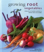 Buy Growing Root Vegetables : A Directory Of Varieties And How To Cultivate Them Successfully