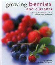 Buy Growing Berries And Currants : A Directory Of Varieties And How To Cultivate Them Successfully