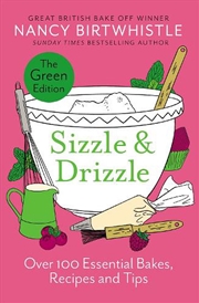 Buy Sizzle & Drizzle : The Green Edition: Over 100 Essential Bakes, Recipes And Tips
