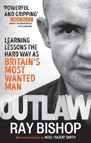 Buy Outlaw : Learning Lessons The Hard Way As Britain’S Most Wanted Man