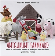 Buy Amigurumi Farmyard : Over 20 Cute Crochet Patterns to Make Your Own Mini Farm!