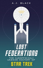 Buy Lost Federations : The Unofficial Unmade History Of Star Trek