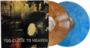 Buy Too Close To Heaven (Blue/Gold/Brown Vinyl)