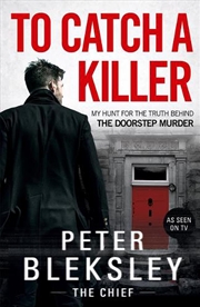 Buy To Catch A Killer - My Hunt For The Truth Behind The Doorstep Murder