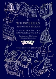 Buy The Whisperers And Other Stories : A Lifetime Of The Supernatural