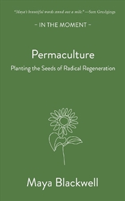 Buy Permaculture : Planting The Seeds Of Radical Regeneration