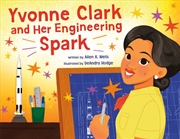 Buy Yvonne Clark and Her Engineering Spark