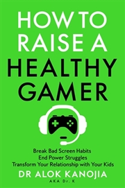 Buy How to Raise a Healthy Gamer