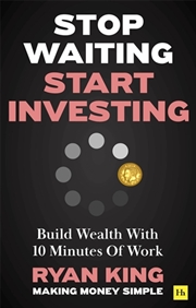 Buy Stop Waiting, Start Investing