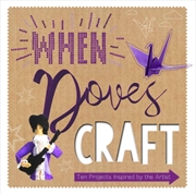 Buy When Doves Craft  - Ten Craft Projects Inspired By The Artist