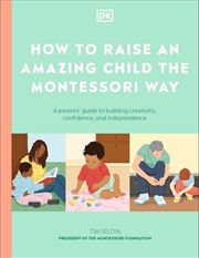 Buy How To Raise An Amazing Child The Montessori Way