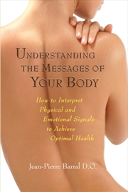 Buy Understanding The Messages Of Your Body  - How To Interpret Physical And Emotional Signals To Achiev