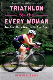 Buy Triathlon For The Every Woman  - You Can Be A Triathlete. Yes. You.