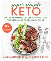 Buy Super Simple Keto  - Six Ingredients Or Less To Turn Your Gut Into A Fat-Burning Machine