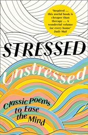 Buy Stressed, Unstressed  - Classic Poems To Ease The Mind