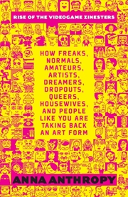 Buy Rise Of The Videogame Zinesters  - How Freaks, Normals, Amateurs, Artists, Dreamers, Drop-Outs, Quee