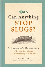 Buy Rhs Can Anything Stop Slugs?  - A Gardener'S Collection Of Pesky Problems And Surprising Solutions
