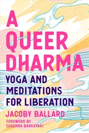 Buy A Queer Dharma  - Buddhist-Informed Meditations, Yoga Sequences, And Tools For Liberation