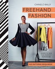 Buy Freehand Fashion  - Learn To Sew The Perfect Wardrobe – No Patterns Required!