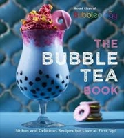Buy The Bubble Tea Book  - 50 Fun And Delicious Recipes For Love At First Sip!