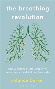 Buy The Breathing Revolution  - Train Yourself To Breathe Properly To Banish Anxiety And Find Your Inner