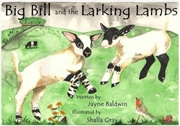 Buy Big Bill And The Larking Lambs  - A Tale From Benyellary Farm