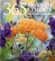 Buy 365 Days Of Colour In Your Garden  - How To Plant And Manage Your Garden For Year-Round Colour And I