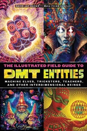 Buy The Illustrated Field Guide to DMT Entities