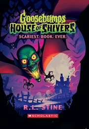 Buy Scariest. Book. Ever (Goosebumps: House of Shivers #1)
