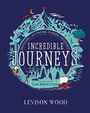 Buy Incredible Journeys: Discovery, Adventure, Danger, Endurance