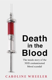 Buy Death in the Blood: the most shocking scandal in NHS history from the journalist who has followed th