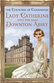 Buy Lady Catherine and the Real Downton Abbey