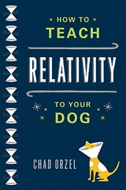 Buy How to Teach Relativity to Your Dog