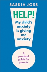 Buy Help! My Child's Anxiety is Giving Me Anxiety