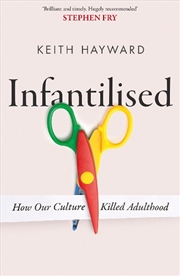 Buy Infantilised: How Our Culture Killed Adulthood